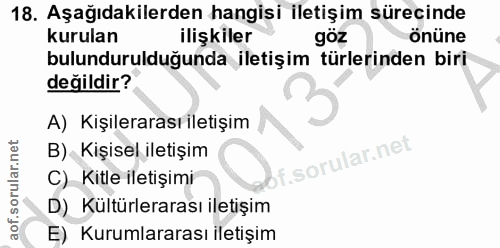 18. soru: Aşağıdakilerden hangisi iletişim sürecinde kurulan ilişkiler göz önüne bulundurulduğunda iletişim türlerinden biri de…