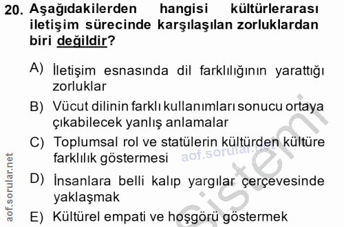 20. soru: Aşağıdakilerden hangisi kültürlerarası iletişim sürecinde karşılaşılan zorluklardan biri değildir? A) İletişim esnası…