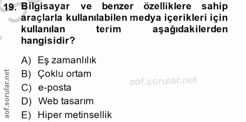 19. soru: Bilgisayar ve benzer özelliklere sahip araçlarla kullanılabilen medya içerikleri için kullanılan terim aşağıdakilerde…