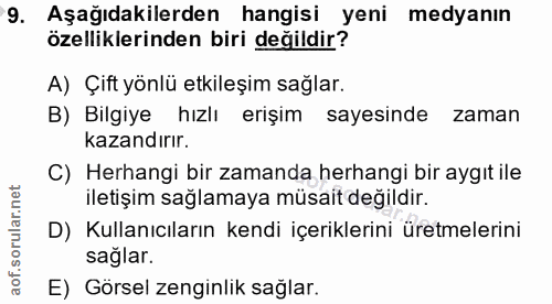 9. soru: Aşağıdakilerden hangisi yeni medyanın özelliklerinden biri değildir? A) Çift yönlü etkileşim sağlar. B) Bilgiye hızlı…