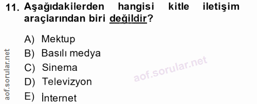 11. soru: Aşağıdakilerden hangisi kitle iletişim araçlarından biri değildir? A) Mektup B) Basılı medya C) Sinema D) Televizyon…