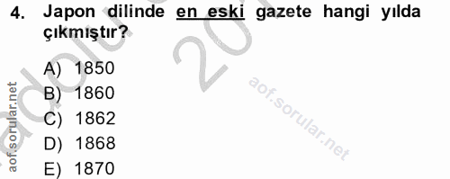 4. soru: Japon dilinde en eski gazete hangi yılda çıkmıştır? A) 1850 B) 1860 C) 1862 D) 1868 E) 1870