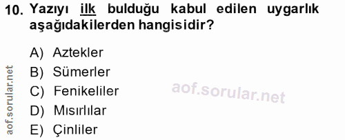 10. soru: Yazıyı ilk bulduğu kabul edilen uygarlık aşağıdakilerden hangisidir? A) Aztekler B) Sümerler C) Fenikeliler D) Mısırl…