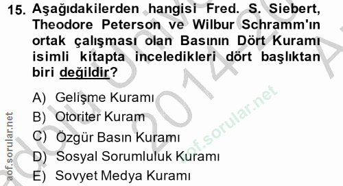 15. soru: Aşağıdakilerden hangisi Fred. S. Siebert, Theodore Peterson ve Wilbur Schramm'in ortak çalışması olan Basının Dört Ku…