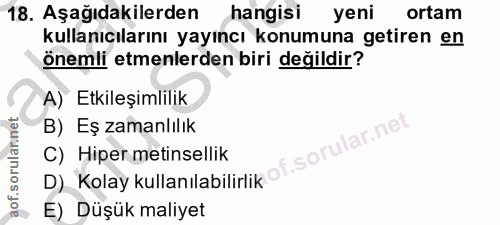 18. soru: Aşağıdakilerden hangisi yeni ortam kullanıcılarını yayıncı konumuna getiren en Önemli etmenlerden biri değildir? A) E…