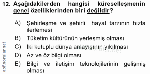 12. soru: Aşağıdakilerden hangisi küreselleşmenin genel özelliklerinden biri degildir? A) Şehirleşme ve şehirli hayat tarzının…