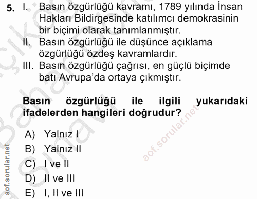 5. soru: I. Basın özgürlüğü kavramı, 1789 yılında İnsan Hakları Bildirgesinde katılımcı demokrasinin bir biçimi olarak tanımla…