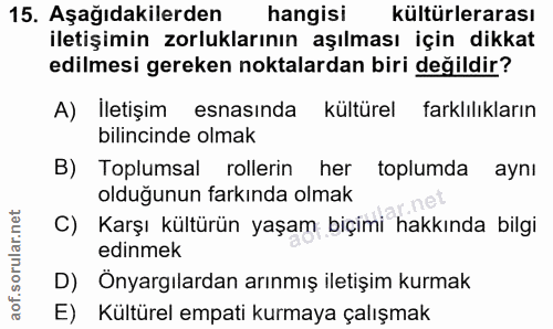 15. soru: Aşağıdakilerden hangisi kültürlerarası iletişimin zorluklarının aşılması için dikkat edilmesi gereken noktalardan bir…