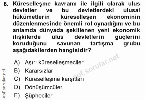 6. soru: Küreselleşme kavramı ile ilgili olarak ulus devletler ve bu devletlerdeki ulusal hükümetlerin küreselleşen ekonominin…