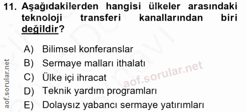 11. soru: Aşağıdakilerden hangisi ülkeler arasındaki teknoloji transferi kanallarından biri değildir? A) Bilimsel konferanslar…