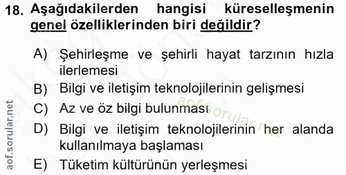 18. soru: Aşağıdakilerden hangisi küreselleşmenin genel özelliklerinden biri değildir? A) Şehirleşme ve şehirli hayat tarzının…