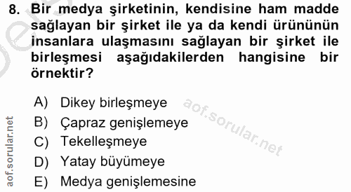 8. soru: Bir medya şirketinin, kendisine ham madde sağlayan bir şirket ile ya da kendi ürününün insanlara ulaşmasını sağlayan…