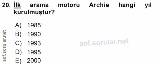 20. soru: Ilk arama motoru Archie hangi yıl kurulmuştur? A) 1985 B) 1990 C) 1993 D) 1995 E) 2000