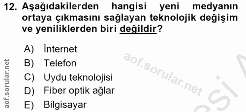 12. soru: Aşağıdakilerden hangisi yeni medyanın ortaya çıkmasını sağlayan teknolojik değişim ve yeniliklerden biri değildir? A)…