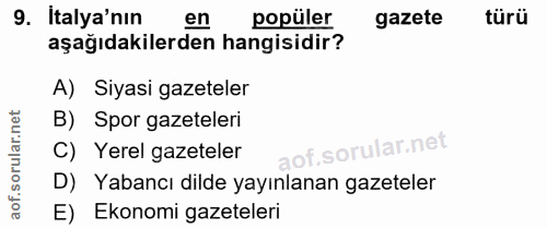 9. soru: Italya'nın en popüler gazete türü aşağıdakilerden hangisidir? A) Siyasi gazeteler B) Spor gazeteleri C) Yerel gazetel…