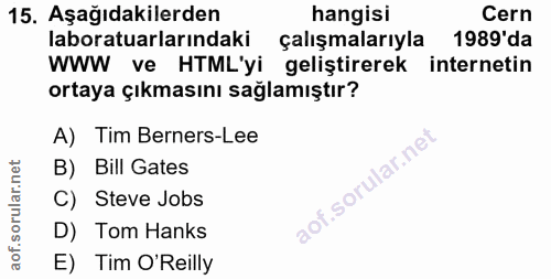 15. soru: Aşağıdakilerden hangisi Cern laboratuarlarındaki çalışmalarıyla 1989'da WWW ve HTML'yi geliştirerek internetin ortaya…