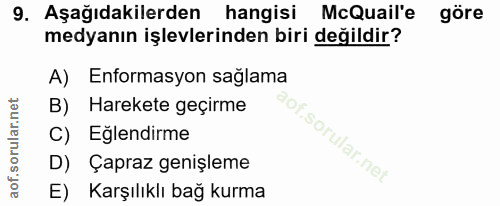 9. soru: Aşağıdakilerden hangisi McQuail'e göre medyanın işlevlerinden biri değildir? A) Enformasyon sağlama Harekete geçirme…