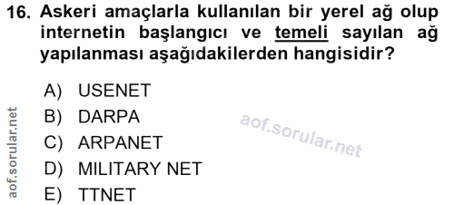 16. soru: Askeri amaçlarla kullanılan bir yerel ağ olup internetin başlangıcı ve temeli sayılan ağ yapılanması aşağıdakilerden…