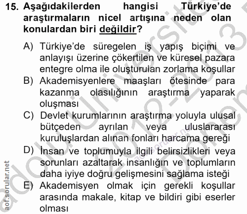 15. soru: Aşağıdakilerden hangisi Türkiye'de araştırmaların nicel artışına neden olan konulardan biri değildir? A) Türkiye'de s…