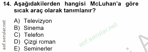 14. soru: Aşağıdakilerden hangisi McLuhan'a göre sıcak araç olarak tanımlanır? A) Televizyon B) Sinema C) Telefon D) Çizgi roma…