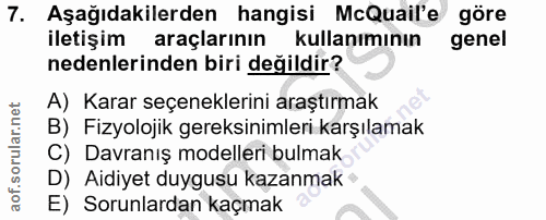 7. soru: Aşağıdakilerden hangisi McQuail'e göre iletişim araçlarının kullanımının genel nedenlerinden biri değildir? A) Karar…
