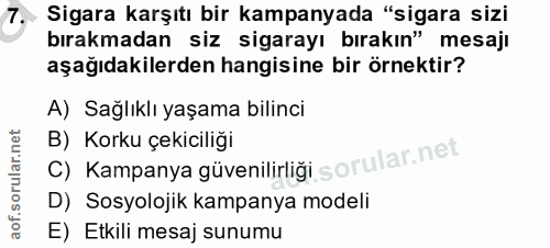 7. soru: Sigara karşıtı bir kampanyada "sigara sizi bırakmadan siz sigarayı bırakın" mesajı aşağıdakilerden hangisine bir örne…