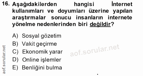 16. soru: Aşağıdakilerden hangisi Internet kullanımları ve doyumları üzerine yapılan araştırmalar sonucu insanların internete y…