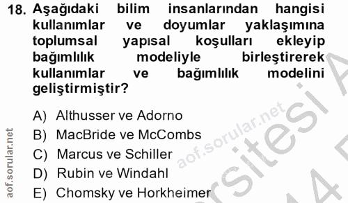 18. soru: Aşağıdaki bilim insanlarından hangisi kullanımlar ve doyumlar yaklaşımına toplumsal yapısal koşulları ekleyip bağımlı…