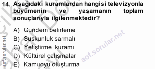 14. soru: Aşağıdaki kuramlardan hangisi televizyonla büyümenin ve yaşamanın toplam sonuçlarıyla ilgilenmektedir? A) Gündem beli…