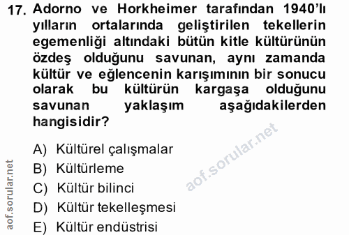 17. soru: Adorno ve Horkheimer tarafindan 1940'lı yılların ortalarında geliştirilen tekellerin egemenliği altındaki bütün kitle…
