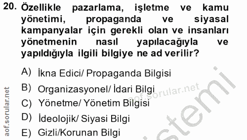 20. soru: Özellikle pazarlama, işletme ve kamu yönetimi, propaganda ve siyasal kampanyalar için gerekli olan ve insanları yönet…