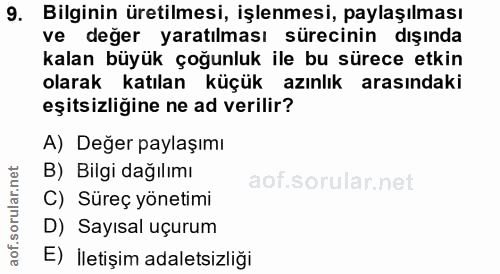 9. soru: Bilginin üretilmesi, işlenmesi, paylaşılması ve değer yaratılması sürecinin dışında kalan büyük çoğunluk ile bu sürec…