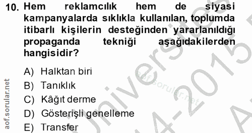 10. soru: Hem reklamcılık hem de siyasi kampanyalarda sıklıkla kullanılan, toplumda itibarlı kişilerin desteğinden yararlanıldı…