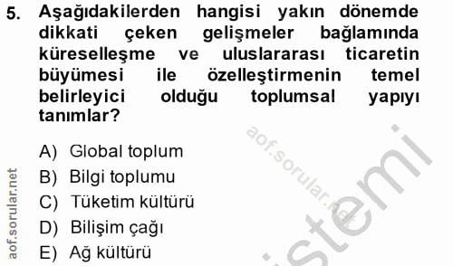 5. soru: Aşağıdakilerden hangisi yakın dönemde dikkati çeken gelişmeler bağlamında küreselleşme ve uluslararası ticaretin büyü…