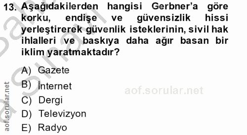 13. soru: Aşağıdakilerden hangisi Gerbner'a göre korku, endise ve güvensizlik hissi yerleştirerek güvenlik isteklerinin, sivil…