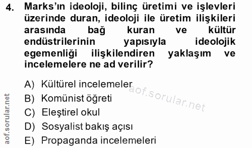 4. soru: Marks'ın ideoloji, bilinç üretimi ve işlevleri üzerinde duran, ideoloji ile üretim ilişkileri arasında bağ kuran ve k…