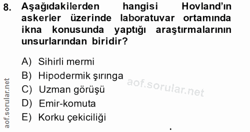 8. soru: Aşağıdakilerden hangisi Hovland'ın askerler üzerinde laboratuvar ortamında ikna konusunda yaptığı araştırmalarının un…
