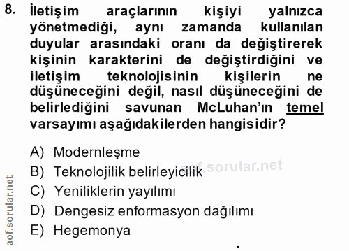 8. soru: İletişim araçlarının kişiyi yalnızca yönetmediği, aynı zamanda kullanılan duyular arasındaki oranı da değiştirerek ki…