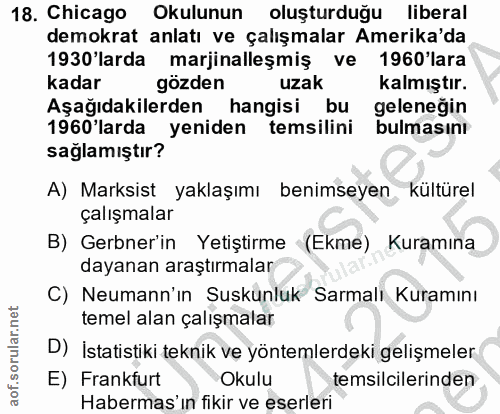 18. soru: Chicago Okulunun oluşturduğu liberal demokrat anlatı ve çalışmalar Amerika'da 1930'larda marjinalleşmiş ve 1960 lara…