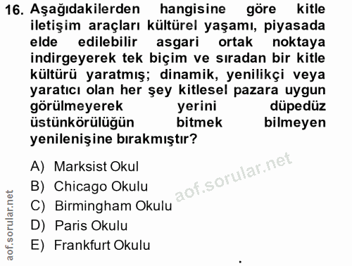 16. soru: Aşağıdakilerden hangisine göre kitle iletişim araçları kültürel yaşamı, piyasada elde edilebilir asgari ortak noktaya…