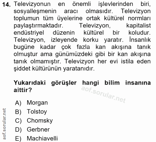 14. soru: Televizyonun en önemli işlevlerinden biri, sosyalleşmenin aracı olmasıdır. Televizyon toplumun tüm üyelerine ortak kü…
