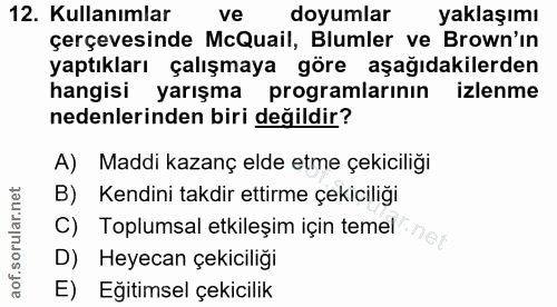 12. soru: Kullanımlar ve doyumlar yaklaşımı çerçevesinde McQuail, Blumler ve Brown'in yaptıkları çalışmaya göre aşağıdakilerden…