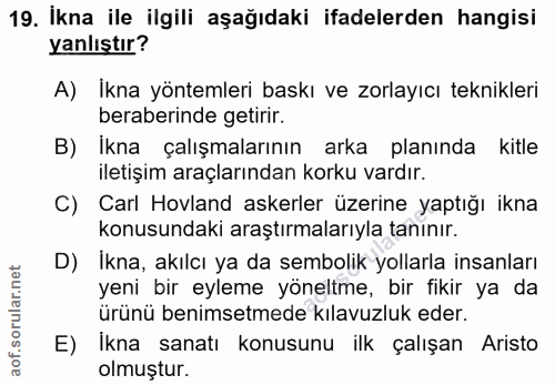 19. soru: İkna ile ilgili aşağıdaki ifadelerden hangisi yanlıştır? A) İkna yöntemleri baskı ve zorlayıcı teknikleri beraberinde…