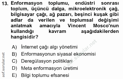 13. soru: Enformasyon toplumu, endüstri sonrası toplum, üçüncü dalga, mikroelektronik çağ, bilgisayar çağı, ağ pazarı, beşinci…