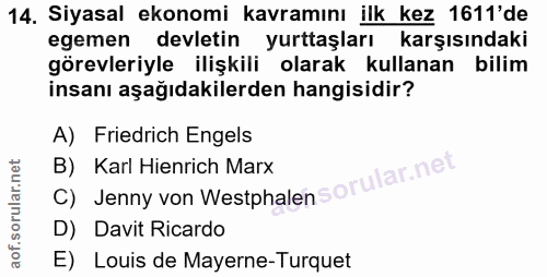 14. soru: Siyasal ekonomi kavramını ilk kez 1611'de egemen devletin yurttaşları karşısındakı görevleriyle ilişkili olarak kulla…