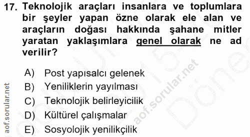17. soru: Teknolojik araçları insanlara ve toplumlara bir şeyler yapan özne olarak ele alan ve araçların doğası hakkında şahane…