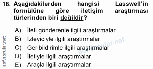 18. soru: Aşağıdakilerden hangisi Lasswell'in formülüne göre iletişim araştırması türlerinden biri değildir? A) İleti gönderenl…