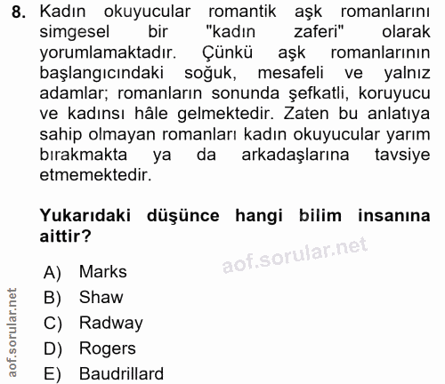 8. soru: Kadın okuyucular romantik aşk romanlarını simgesel bir "kadın zaferi" olarak yorumlamaktadır. Çünkü aşk romanlarının…