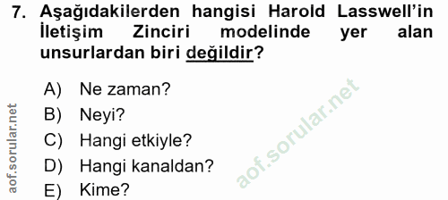 7. soru: Aşağıdakilerden hangisi Harold Lasswell'in İletişim Zinciri modelinde yer alan unsurlardan biri değildir? A) Ne zaman…