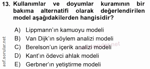 13. soru: Kullanımlar ve doyumlar kuramının bir bakıma alternatifi olarak değerlendirilen model aşağıdakilerden hangisidir? A)…